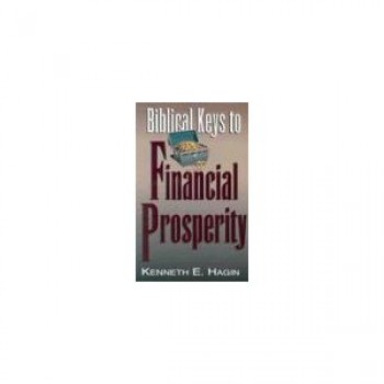 Biblical Keys to Financial Prosperity by Kenneth E. Hagin 